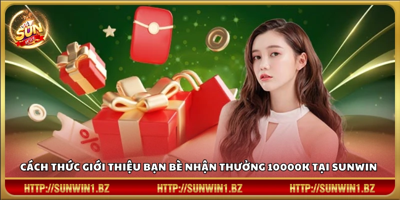 Hướng dẫn mời bạn nhận ngay 10000K tại Sunwin