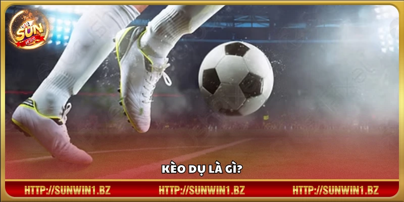 Giải thích khái niệm kèo dụ trong cá cược