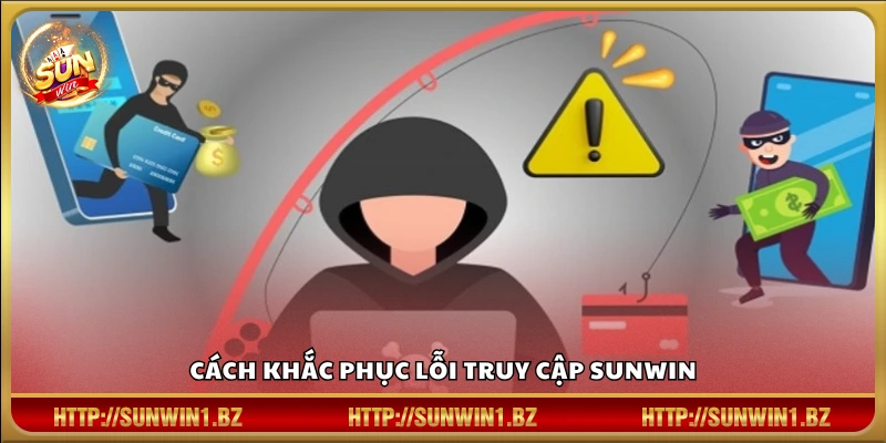 Cách giải quyết các sự cố không vào được Sun win