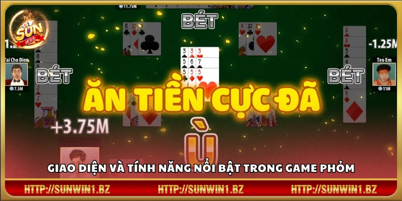 Thiết kế giao diện và các chức năng nổi bật trong Phỏm